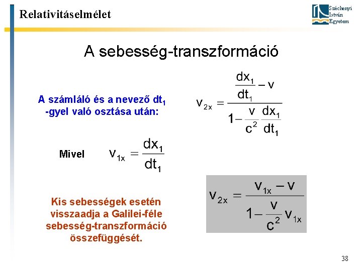 Relativitáselmélet Széchenyi István Egyetem A sebesség-transzformáció A számláló és a nevező dt 1 -gyel