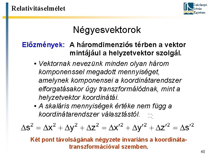 Széchenyi István Egyetem Relativitáselmélet Négyesvektorok Előzmények: A háromdimenziós térben a vektor mintájául a helyzetvektor