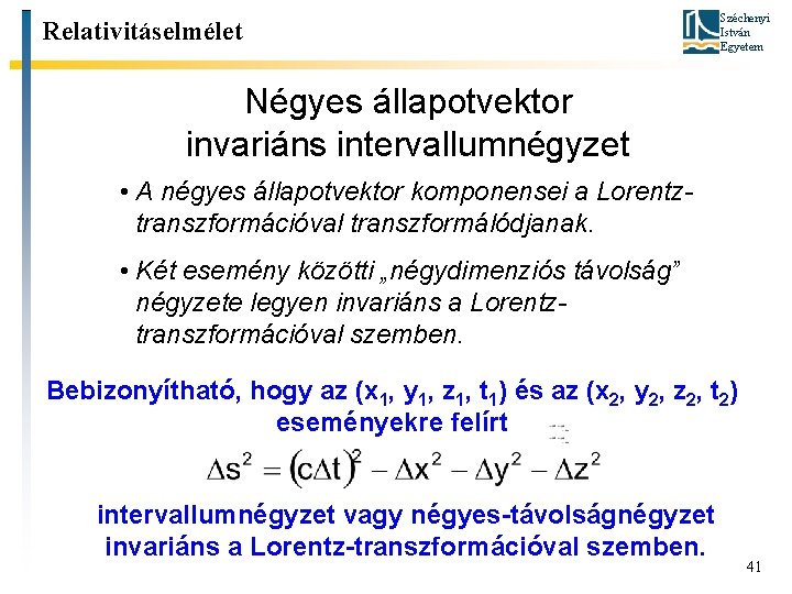 Relativitáselmélet Széchenyi István Egyetem Négyes állapotvektor invariáns intervallumnégyzet • A négyes állapotvektor komponensei a