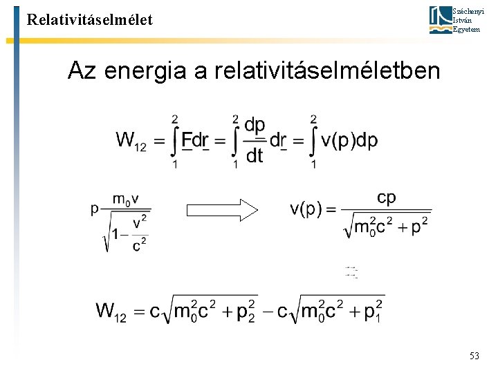 Relativitáselmélet Széchenyi István Egyetem Az energia a relativitáselméletben 53 