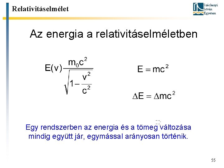 Relativitáselmélet Széchenyi István Egyetem Az energia a relativitáselméletben Egy rendszerben az energia és a