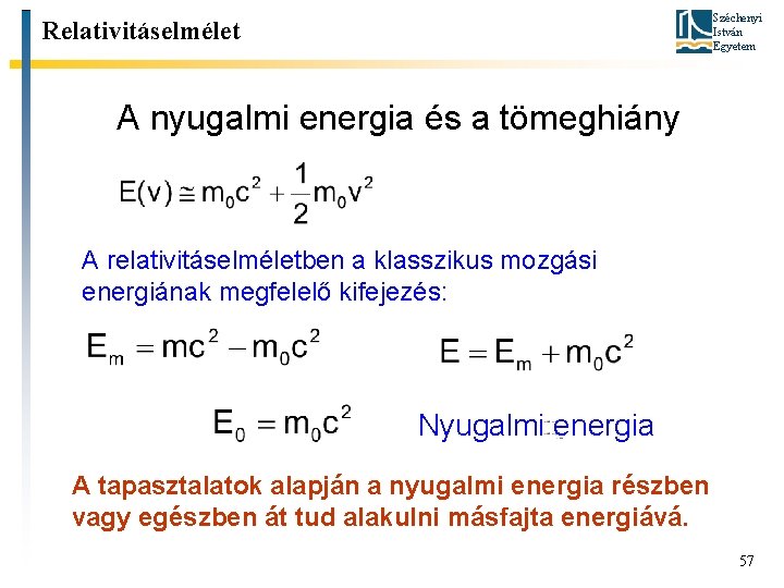 Széchenyi István Egyetem Relativitáselmélet A nyugalmi energia és a tömeghiány A relativitáselméletben a klasszikus