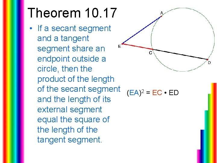 Theorem 10. 17 • If a secant segment and a tangent segment share an
