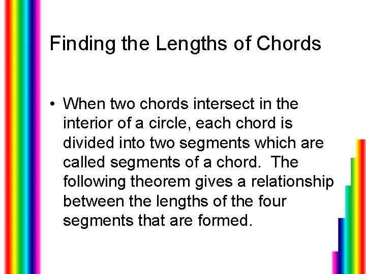 Finding the Lengths of Chords • When two chords intersect in the interior of