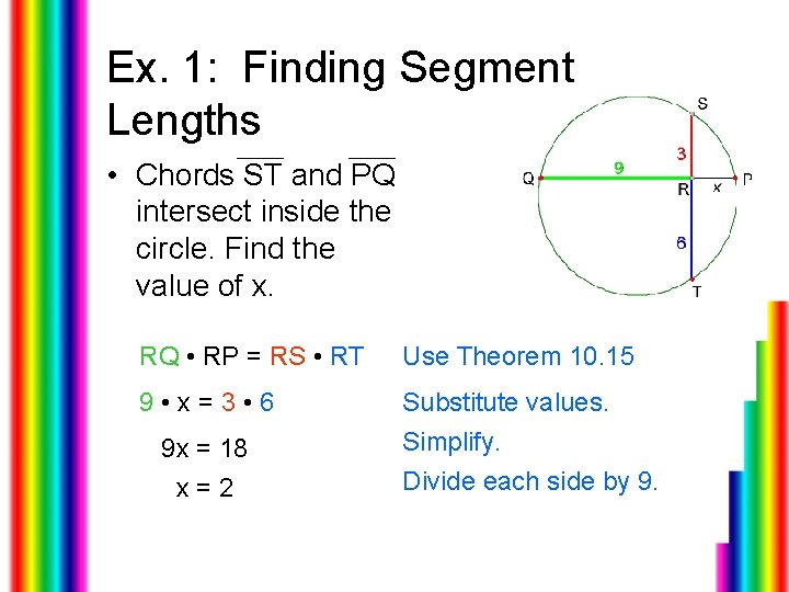 Ex. 1: Finding Segment Lengths • Chords ST and PQ intersect inside the circle.