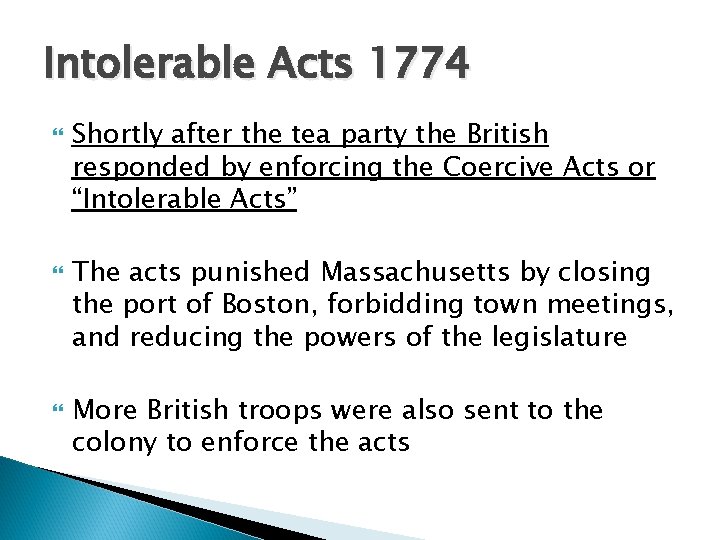Intolerable Acts 1774 Shortly after the tea party the British responded by enforcing the Intolerable Acts 1774 Shortly after the tea party the British responded by enforcing the
