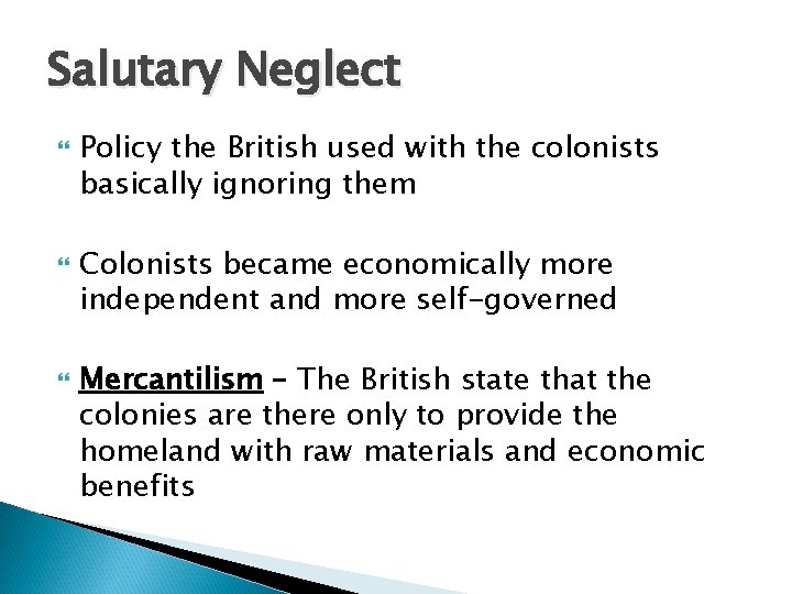 Salutary Neglect Policy the British used with the colonists basically ignoring them Colonists became Salutary Neglect Policy the British used with the colonists basically ignoring them Colonists became