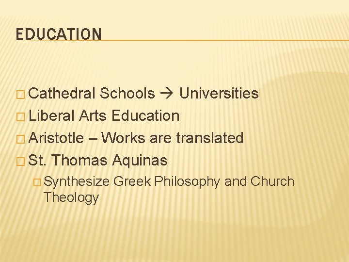 EDUCATION � Cathedral Schools Universities � Liberal Arts Education � Aristotle – Works are