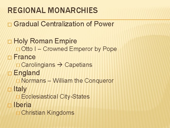 REGIONAL MONARCHIES � Gradual � Holy Centralization of Power Roman Empire � Otto I