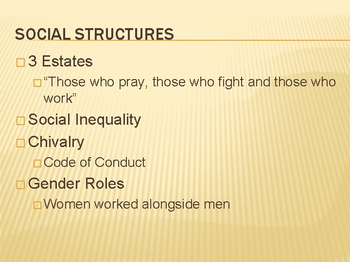 SOCIAL STRUCTURES � 3 Estates � “Those who pray, those who fight and those