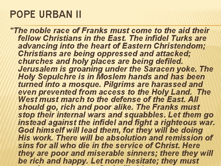 POPE URBAN II "The noble race of Franks must come to the aid their