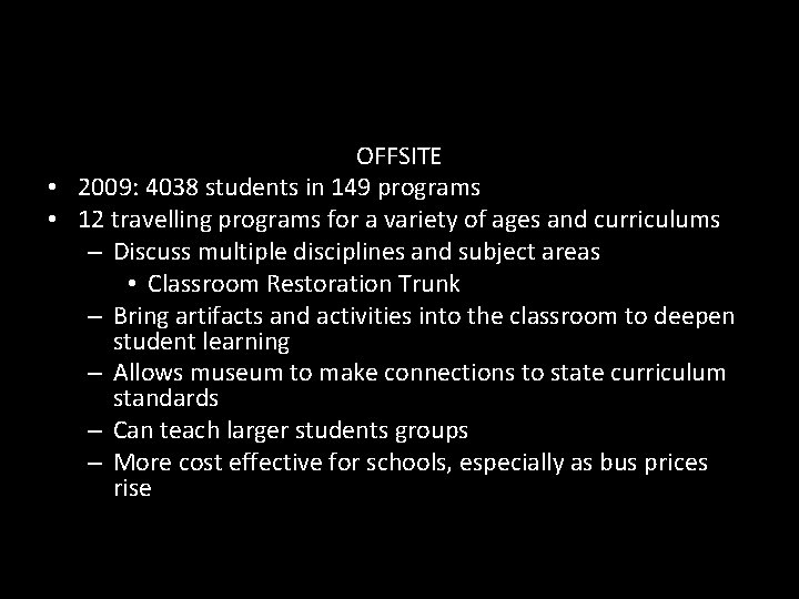 School Programs OFFSITE • 2009: 4038 students in 149 programs • 12 travelling programs