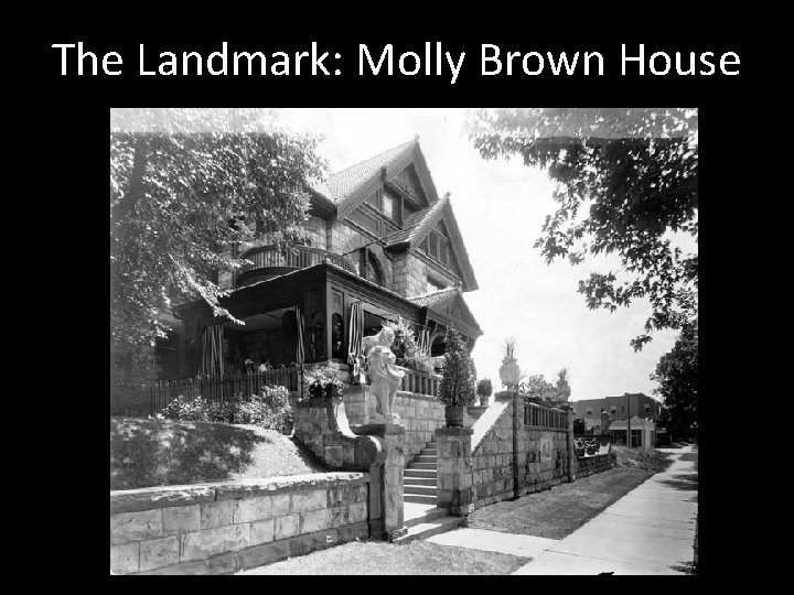 The Landmark: Molly Brown House 