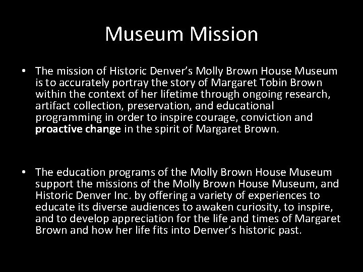 Museum Mission • The mission of Historic Denver’s Molly Brown House Museum is to