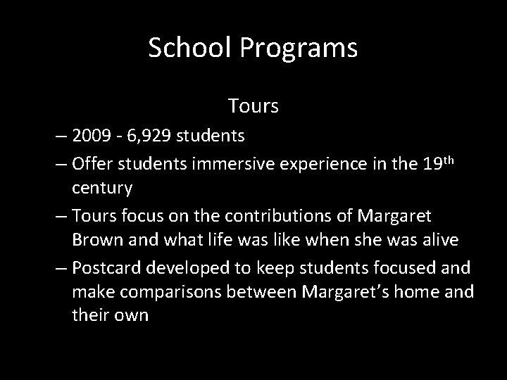 School Programs Tours – 2009 - 6, 929 students – Offer students immersive experience