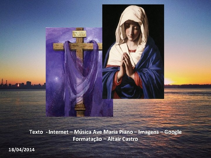 Texto - Internet – Música Ave Maria Piano – Imagens – Google Formatação –