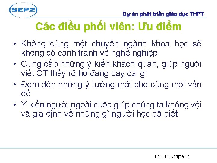 Các điều phối viên: Ưu điểm • Không cùng một chuyên ngành khoa học