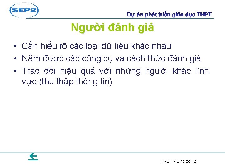 Người đánh giá • Cần hiểu rõ các loại dữ liệu khác nhau •