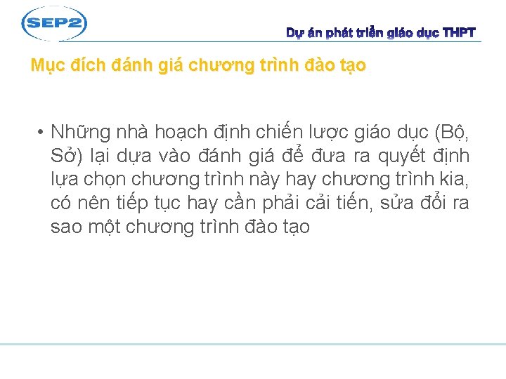 Mục đích đánh giá chương trình đào tạo • Những nhà hoạch định chiến