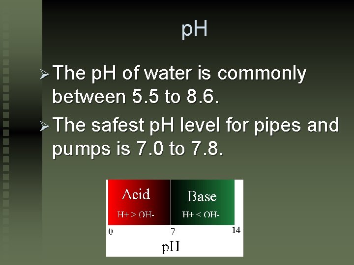 p. H Ø The p. H of water is commonly between 5. 5 to