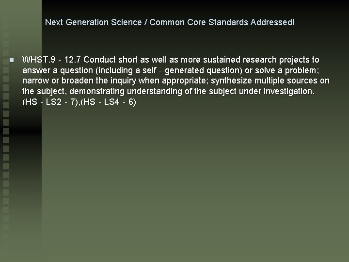 Next Generation Science / Common Core Standards Addressed! n WHST. 9‐ 12. 7 Conduct