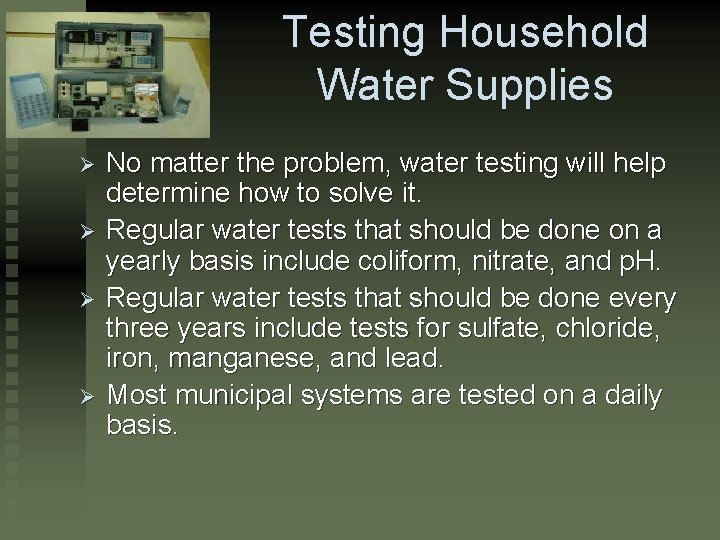Testing Household Water Supplies Ø Ø No matter the problem, water testing will help