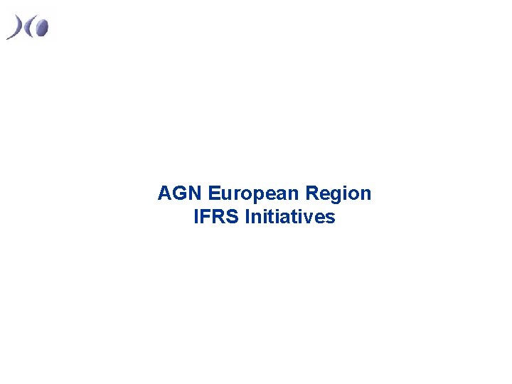 AGN European Region IFRS Initiatives 