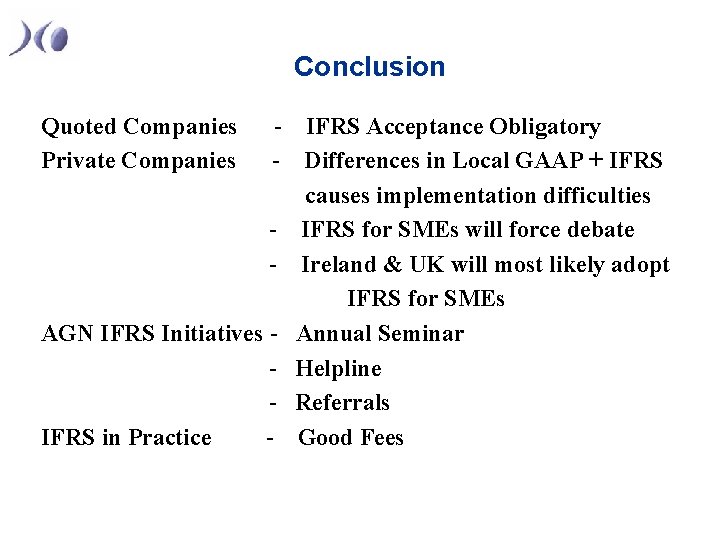 Conclusion Quoted Companies Private Companies - IFRS Acceptance Obligatory - Differences in Local GAAP