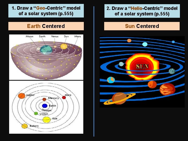 1. Draw a “Geo-Centric” -Centric model of a solar system (p. 555) 2. Draw
