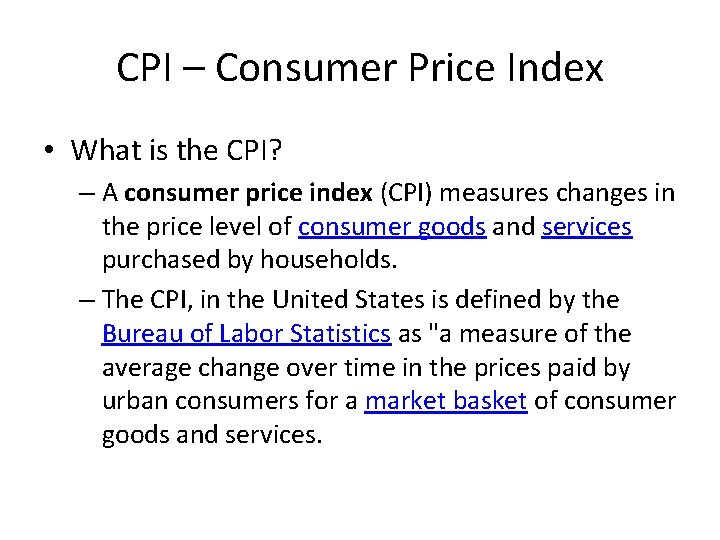 CPI – Consumer Price Index • What is the CPI? – A consumer price