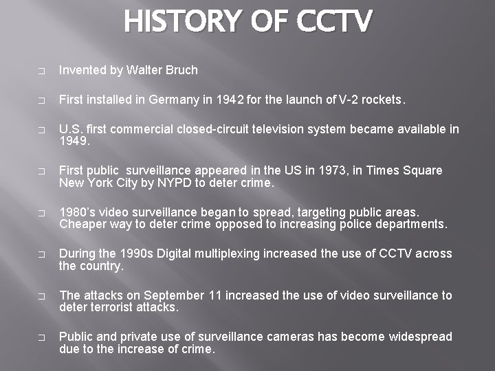 HISTORY OF CCTV � Invented by Walter Bruch � First installed in Germany in HISTORY OF CCTV � Invented by Walter Bruch � First installed in Germany in