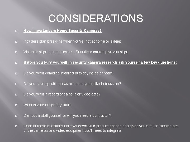 CONSIDERATIONS � How Important are Home Security Cameras? � Intruders plan break-ins when you’re CONSIDERATIONS � How Important are Home Security Cameras? � Intruders plan break-ins when you’re