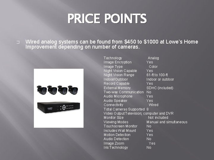 PRICE POINTS � Wired analog systems can be found from $450 to $1000 at PRICE POINTS � Wired analog systems can be found from $450 to $1000 at