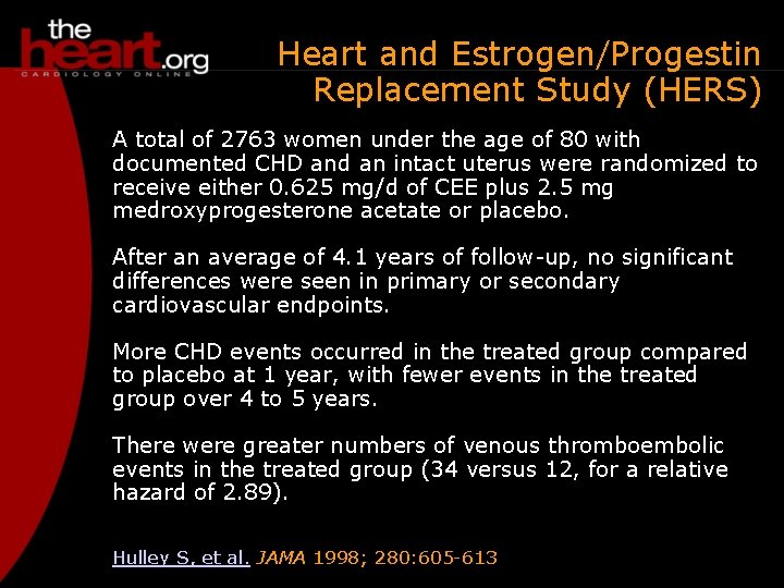 Heart and Estrogen/Progestin Replacement Study (HERS) A total of 2763 women under the age