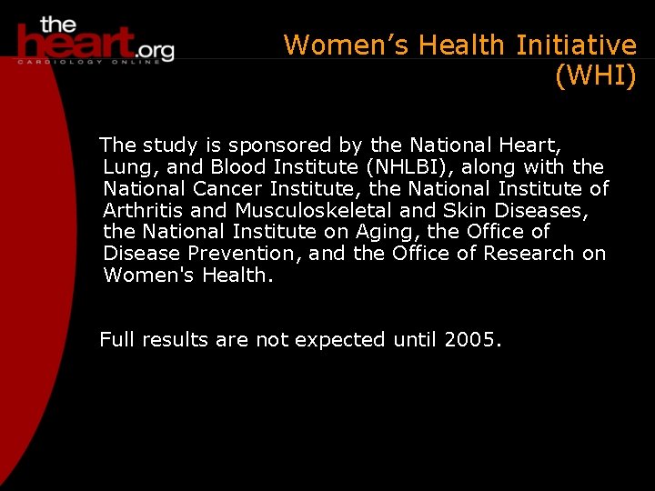 Women’s Health Initiative (WHI) The study is sponsored by the National Heart, Lung, and