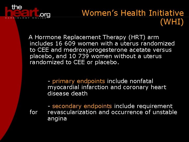 Women’s Health Initiative (WHI) A Hormone Replacement Therapy (HRT) arm includes 16 609 women