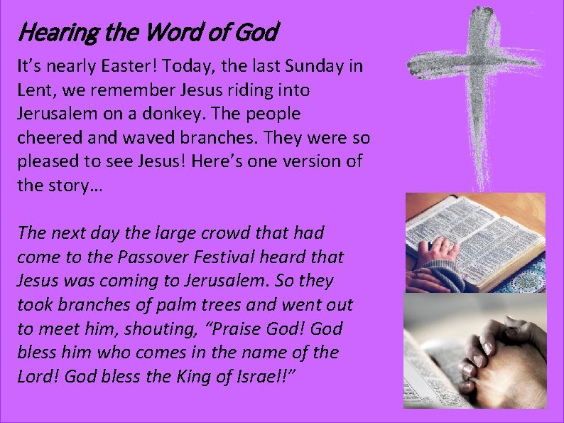 Hearing the Word of God It’s nearly Easter! Today, the last Sunday in Lent,