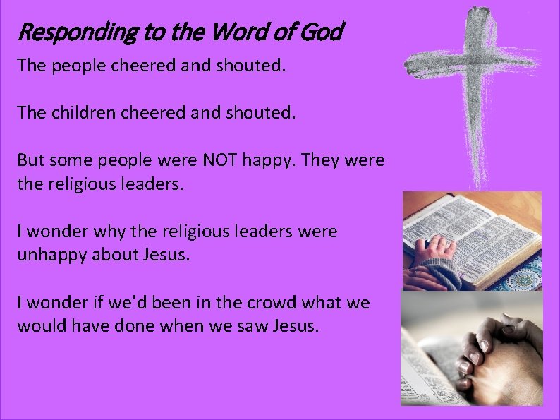 Responding to the Word of God The people cheered and shouted. The children cheered