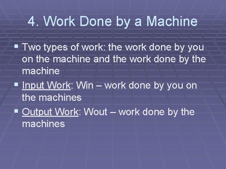 4. Work Done by a Machine § Two types of work: the work done