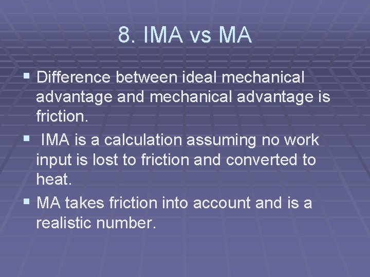 8. IMA vs MA § Difference between ideal mechanical advantage and mechanical advantage is
