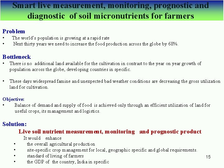 Smart live measurement, monitoring, prognostic and diagnostic of soil micronutrients for farmers Problem •
