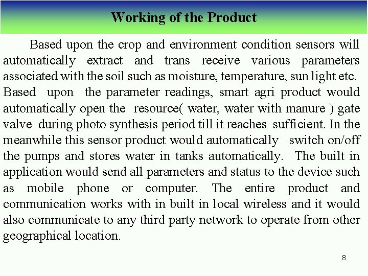 Working of the Product Based upon the crop and environment condition sensors will automatically