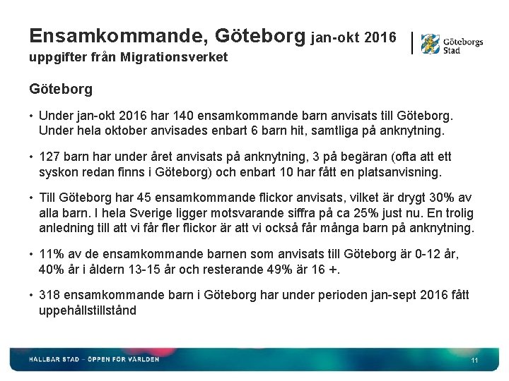 Ensamkommande, Göteborg jan-okt 2016 uppgifter från Migrationsverket Göteborg • Under jan-okt 2016 har 140