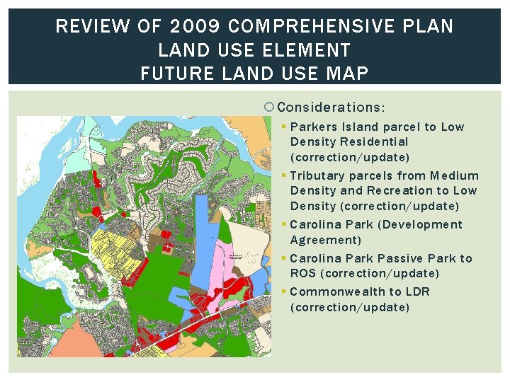 REVIEW OF 2009 COMPREHENSIVE PLAN LAND USE ELEMENT FUTURE LAND USE MAP Considerations: §