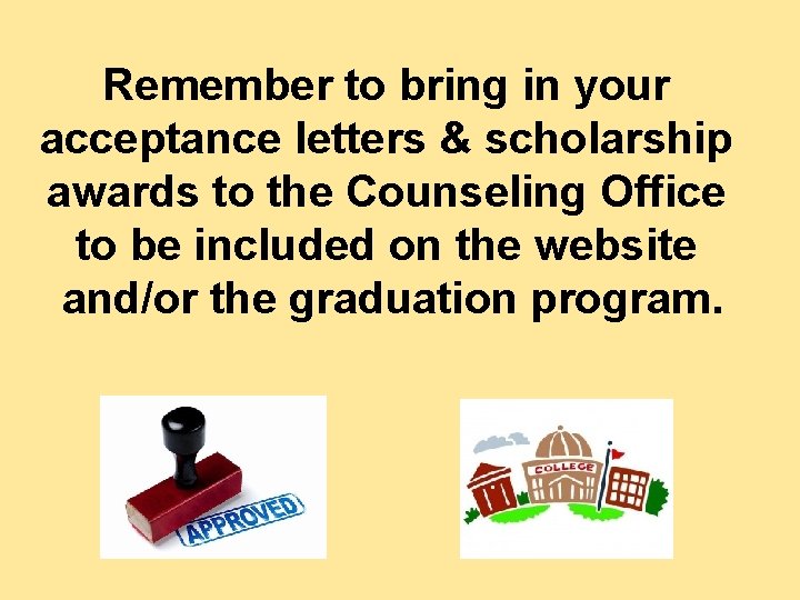 Remember to bring in your acceptance letters & scholarship awards to the Counseling Office