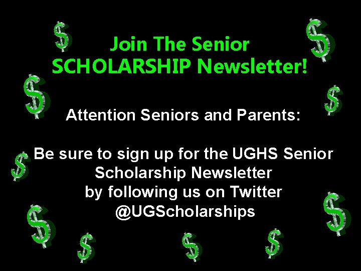 Join The Senior SCHOLARSHIP Newsletter! Attention Seniors and Parents: Be sure to sign up