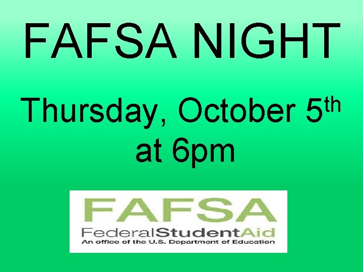 FAFSA NIGHT Thursday, October at 6 pm th 5 