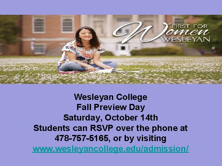 Wesleyan College Fall Preview Day Saturday, October 14 th Students can RSVP over the