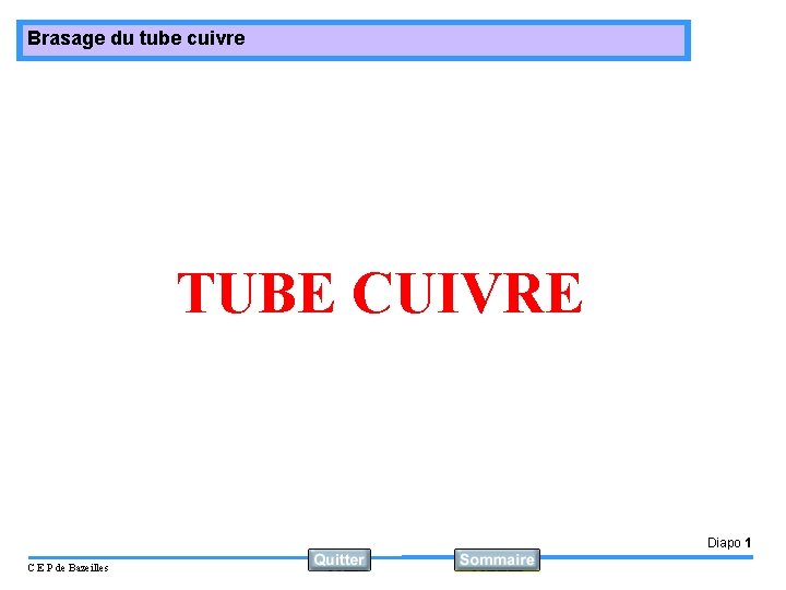 Brasage du tube cuivre TUBE CUIVRE Diapo 1 C E P de Bazeilles 