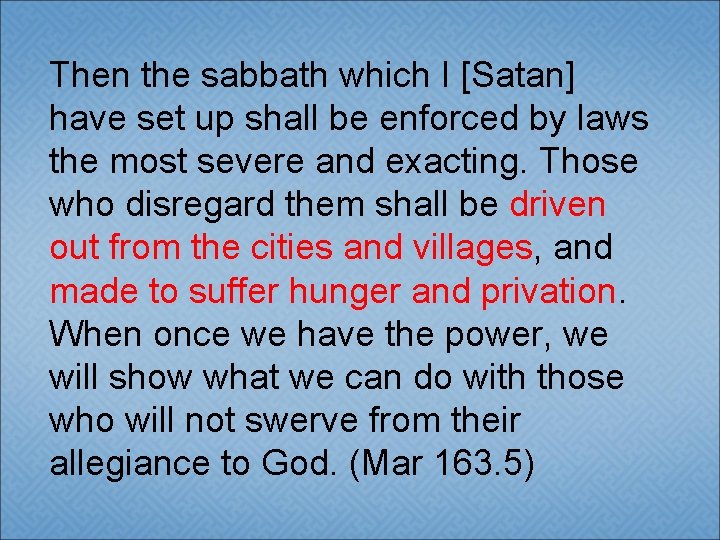 Then the sabbath which I [Satan] have set up shall be enforced by laws